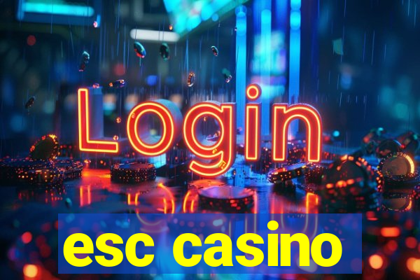 esc casino